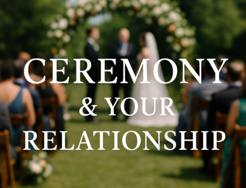 Ceremony & Your Relationship