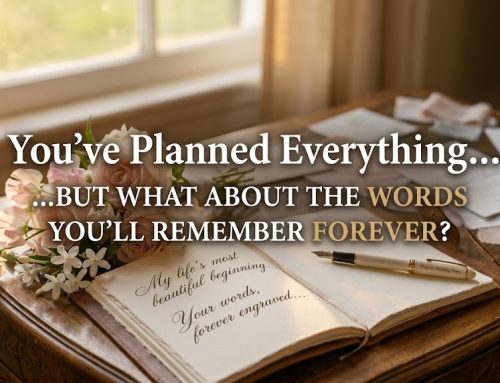You’ve Planned Everything… But What About the Words You’ll Remember Forever?